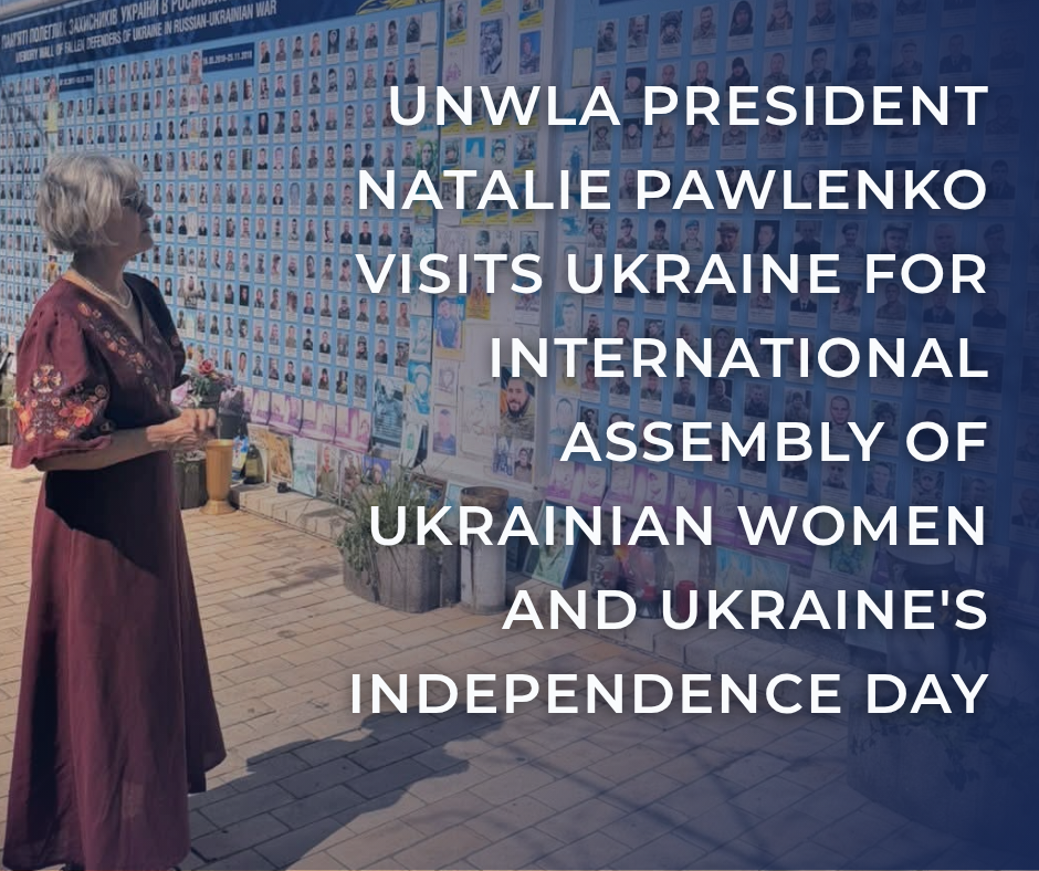 UNWLA President Natalie Pawlenko Visits Ukraine for International Assembly of Ukrainian Women and Ukraine’s Independence Day